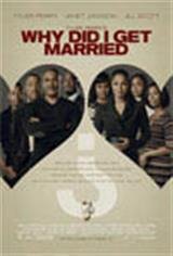 Tyler Perry's Why Did I Get Married? Movie Poster